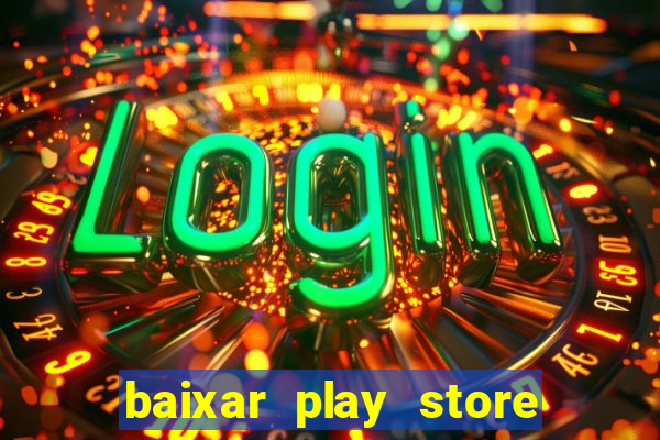 baixar play store para pc baixaki